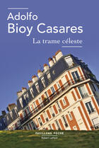 Couverture du livre « La Trame céleste » de Adolfo Bioy Casares aux éditions Robert Laffont