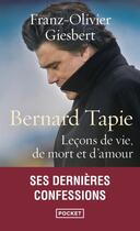 Couverture du livre « Bernard Tapie : leçons de vie, de mort et d'amour » de Franz-Olivier Giesbert aux éditions Pocket