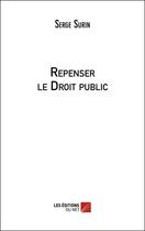 Couverture du livre « Repenser le droit public » de Serge Surin aux éditions Editions Du Net
