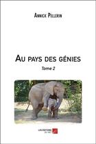 Couverture du livre « Au pays des génies t.2 » de Annick Pellerin aux éditions Editions Du Net