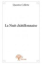 Couverture du livre « La nuit châtillonnaise » de Quentin Collette aux éditions Edilivre