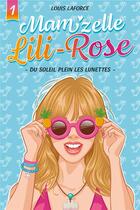 Couverture du livre « Mam'zelle Lili Rose Tome 1 : du soleil plein les lunettes » de Laforce Louis aux éditions Kennes Editions