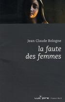 Couverture du livre « La faute des femmes » de Jean Claude Bologne aux éditions Espace Nord