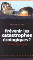 Couverture du livre « Prévenir les catastrophes écologiques ? les marées noires » de Caroline Toutain aux éditions Milan