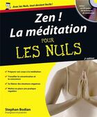 Couverture du livre « Zen ! la méditation pour les nuls (2e édition) » de Stephan Bodian aux éditions First