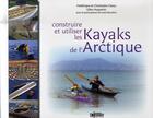 Couverture du livre « Construire et utiliser les kayaks de l'arctique » de  aux éditions Canotier
