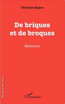 Couverture du livre « De briques et de broques » de Christian Alpace aux éditions L'harmattan