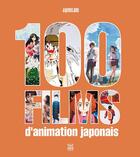 Couverture du livre « 100 films d'animation japonais » de  aux éditions Ynnis