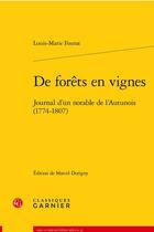 Couverture du livre « De forêts en vignes : journal d'un notable de l'Autunois (1774-1807) » de Louis Marie Fourat aux éditions Classiques Garnier
