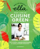 Couverture du livre « Le grand livre de la cuisine green ; 100 recettes vegan, saines et gourmandes en toute simplicité ! » de Ella Mills aux éditions Marabout