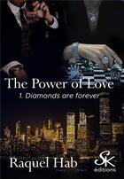 Couverture du livre « The power of love Tome 1 : diamonds are forever » de Raquel Hab aux éditions Sharon Kena