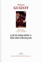 Couverture du livre « Mémoires t.15 (1840-1847) ; Louis-Philippe Ier, roi des français » de Francois Guizot aux éditions Paleo