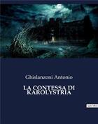 Couverture du livre « LA CONTESSA DI KAROLYSTRIA » de Ghislanzoni Antonio aux éditions Culturea