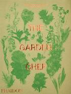 Couverture du livre « The garden chef ; recipes and stories from plant to plate » de Phaidon Editors aux éditions Phaidon Press