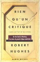 Couverture du livre « Rien q'une critique ; essai sur l'art et les artistes » de Robert Hughes aux éditions Albin Michel
