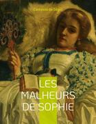 Couverture du livre « Les malheurs de Sophie : le roman pour enfant » de Contesse De Segur aux éditions Books On Demand