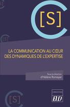 Couverture du livre « La communication au coeur des dynamiques de l'expertise » de Helene Romeyer aux éditions Pu De Dijon