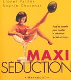 Couverture du livre « Maxi Seduction » de L Pailles et S Chavenas aux éditions Marabout