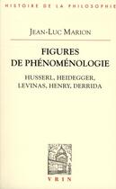 Couverture du livre « Figures de phénomenologie ; Husserl, Heidegger, Levinas, Henry, Derrida » de Jean-Luc Marion aux éditions Vrin