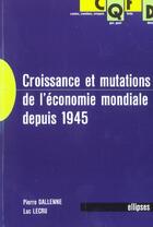 Couverture du livre « Croissance et mutations de l'economie mondiale depuis 1945 » de Dallenne/Lecru aux éditions Ellipses