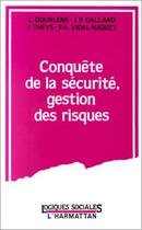 Couverture du livre « Conquête de la sécurité, gestion des risques » de Christine Dourlens aux éditions L'harmattan