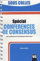 Couverture du livre « Spécial conférences de consensus ; les conférences de consensus mises à jour » de Patrick Guiol aux éditions Vernazobres Grego
