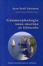 Couverture du livre « Geomorphologie sous marine et littorale » de Salomon J N aux éditions Pu De Bordeaux