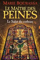 Couverture du livre « Le Maitre Des Peines V 03 Le Salut Du Corbeau » de Marie Bourassa aux éditions Jcl