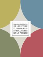 Couverture du livre « Les grandes dates de l'histoire économique et financière de la France » de  aux éditions Igpde