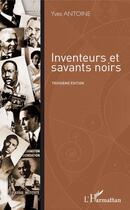 Couverture du livre « Inventeurs et savants noirs (3e édition) » de Yves Antoine aux éditions Editions L'harmattan