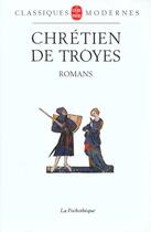 Couverture du livre « Romans » de Chretien De Troyes aux éditions Le Livre De Poche