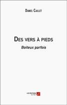 Couverture du livre « Des vers à pieds : Boiteux parfois » de Daniel Caillet aux éditions Editions Du Net