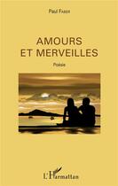 Couverture du livre « Amours et merveilles » de Paul Faber aux éditions L'harmattan
