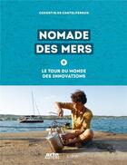 Couverture du livre « Nomade des mers ; le tour du monde des innovations low-tech » de Nina Fasciaux et Corentin De Chatelperron aux éditions Epa