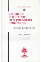 Couverture du livre « TH n°75 - Liturgie, foi et vie des premiers chrétiens - Etudes patristiques » de Willy Rordorf aux éditions Beauchesne