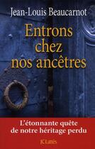 Couverture du livre « Entrons chez nos ancêtres » de Jean-Louis Beaucarnot aux éditions Lattes