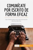 Couverture du livre « Comunícate por escrito de forma eficaz » de  aux éditions 50minutos.es