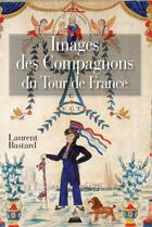 Couverture du livre « Images des compagnons du tour de France » de Laurent Bastard aux éditions Dervy