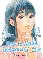 Couverture du livre « How to make delicious coffee Tome 3 » de Yuka Murayama et Yuki Aonuma et Ao Suzumemura aux éditions Mana Books