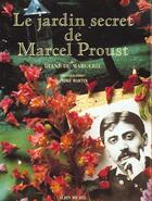 Couverture du livre « Le Jardin Secret De Marcel Proust » de Diane De Margerie aux éditions Albin Michel