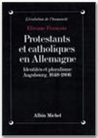 Couverture du livre « Protestants et catholiques en Allemagne » de Etienne Francois aux éditions Albin Michel