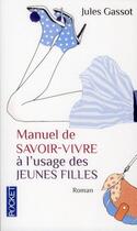 Couverture du livre « Manuel de savoir-vivre à l'usage des jeunes filles » de Jules Gassot aux éditions Pocket