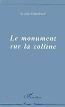 Couverture du livre « Le monument sur la colline » de Nicolas Ouwehand aux éditions Editions L'harmattan