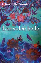 Couverture du livre « L'envolée belle ! » de Charlotte Saintonge aux éditions Edilivre