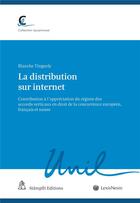 Couverture du livre « La distribution sur Internet » de Blanche Tinguely aux éditions Lexisnexis