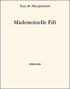 Couverture du livre « Mademoiselle Fifi » de Guy de Maupassant aux éditions Bibebook