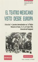 Couverture du livre « El teatro mexicano visto desde Europa » de Daniel Meyran et Alejandro Ortz aux éditions Pu De Perpignan
