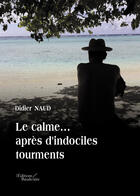 Couverture du livre « Le calme... après d'indociles tourments » de Didier Naud aux éditions Baudelaire