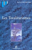 Couverture du livre « Les totalitarismes » de Bernard Bruneteau aux éditions Armand Colin