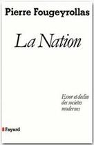 Couverture du livre « La nation ; essor et déclin des sociétés modernes » de Pierre Fougeyrollas aux éditions Fayard